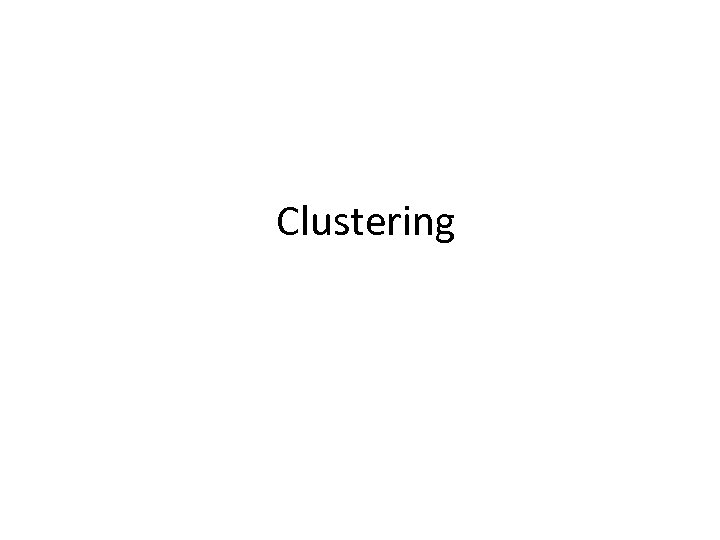 Clustering 