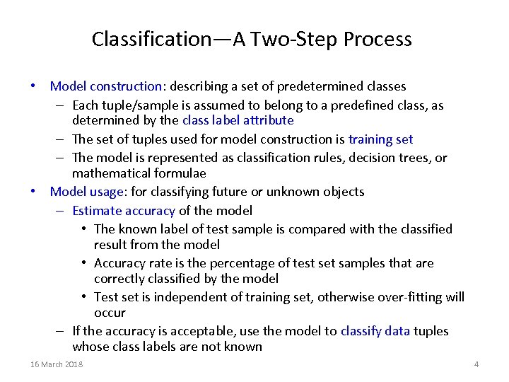 Classification—A Two-Step Process • Model construction: describing a set of predetermined classes – Each