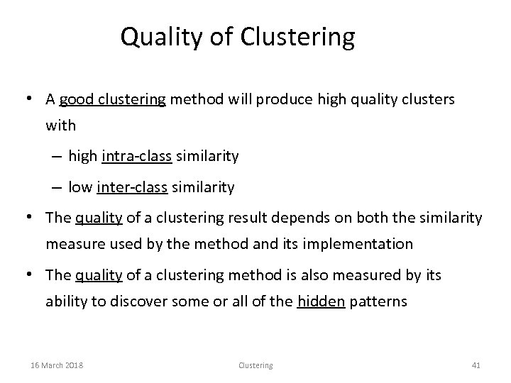 Quality of Clustering • A good clustering method will produce high quality clusters with