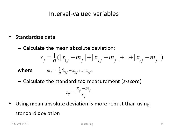 Interval-valued variables • Standardize data – Calculate the mean absolute deviation: where – Calculate