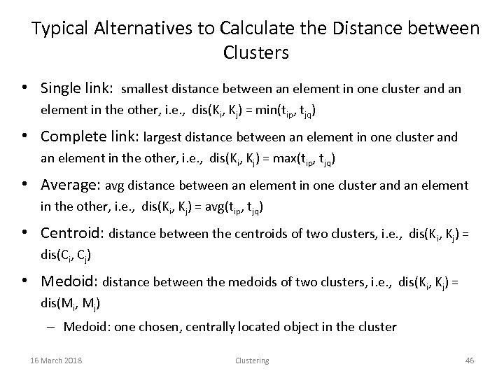 Typical Alternatives to Calculate the Distance between Clusters • Single link: smallest distance between