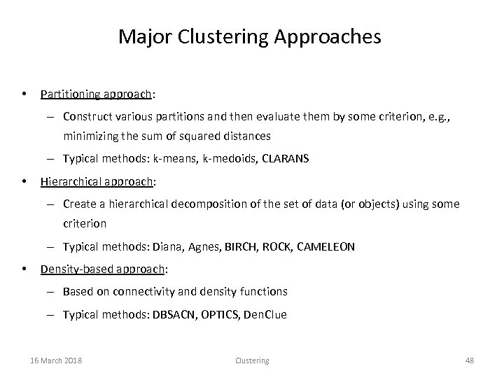 Major Clustering Approaches • Partitioning approach: – Construct various partitions and then evaluate them