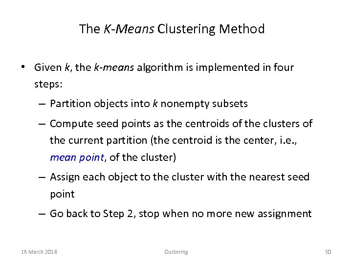 The K-Means Clustering Method • Given k, the k-means algorithm is implemented in four