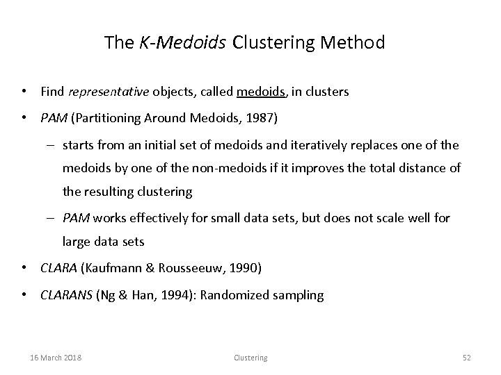 The K-Medoids Clustering Method • Find representative objects, called medoids, in clusters • PAM