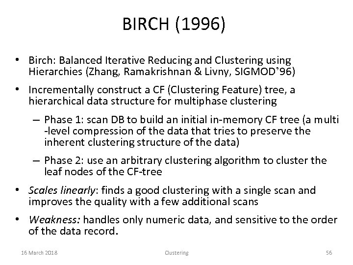 BIRCH (1996) • Birch: Balanced Iterative Reducing and Clustering using Hierarchies (Zhang, Ramakrishnan &