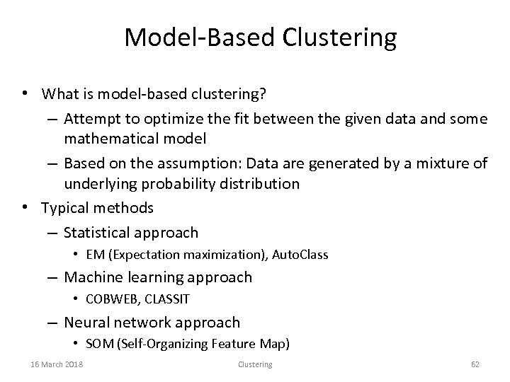 Model-Based Clustering • What is model-based clustering? – Attempt to optimize the fit between