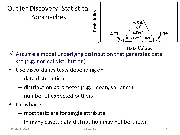 Outlier Discovery: Statistical Approaches f Assume a model underlying distribution that generates data set