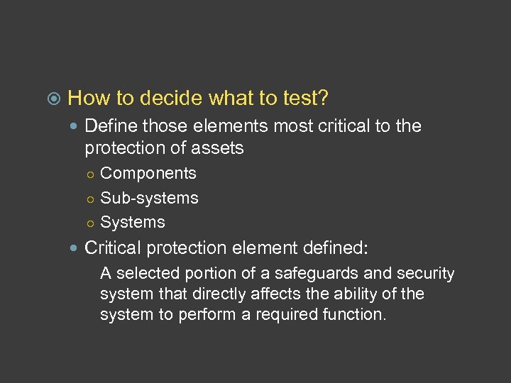 How to decide what to test? Define those elements most critical to the