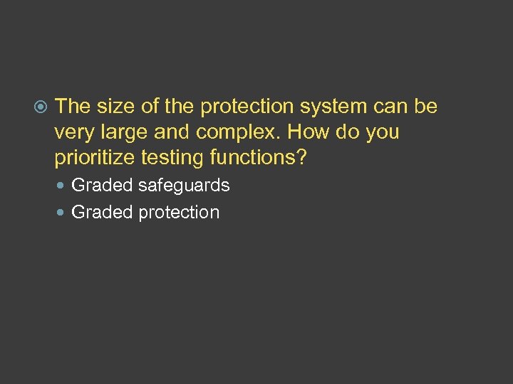  The size of the protection system can be very large and complex. How