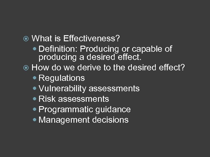 What is Effectiveness? Definition: Producing or capable of producing a desired effect. How do