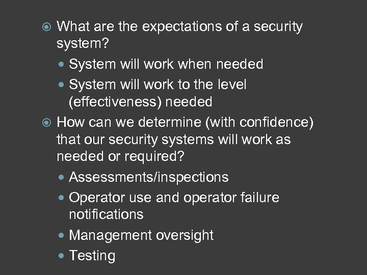 What are the expectations of a security system? System will work when needed System