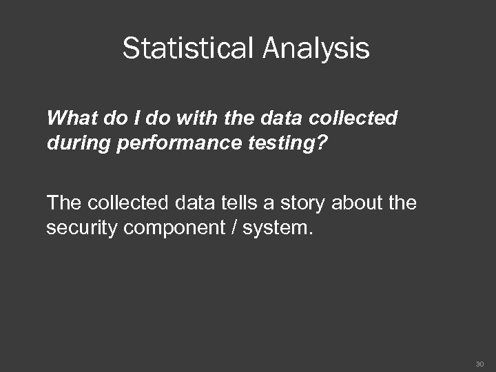 Statistical Analysis What do I do with the data collected during performance testing? The