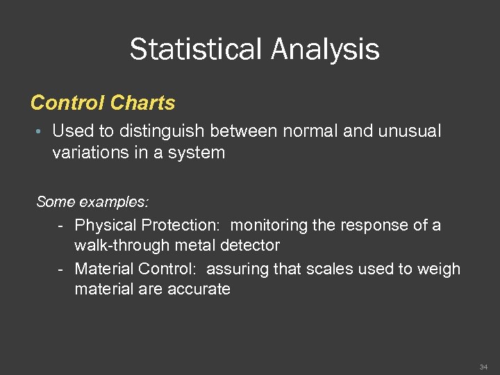Statistical Analysis Control Charts • Used to distinguish between normal and unusual variations in