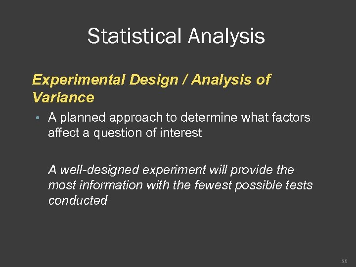 Statistical Analysis Experimental Design / Analysis of Variance • A planned approach to determine