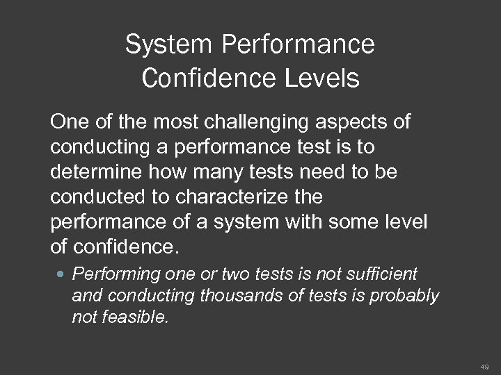 System Performance Confidence Levels One of the most challenging aspects of conducting a performance