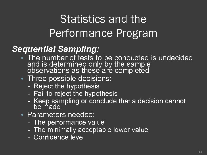 Statistics and the Performance Program Sequential Sampling: • The number of tests to be