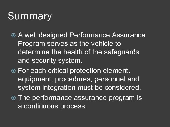 Summary A well designed Performance Assurance Program serves as the vehicle to determine the