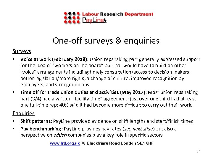 One‐off surveys & enquiries Surveys • • Voice at work (February 2018): Union reps