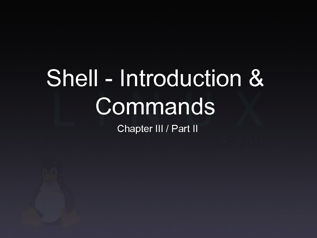 Shell - Introduction & Commands Chapter III / Part II 