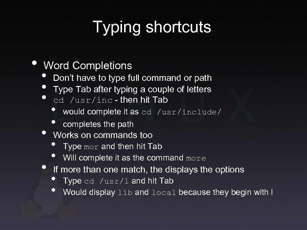 Typing shortcuts • Word Completions • • • Don’t have to type full command