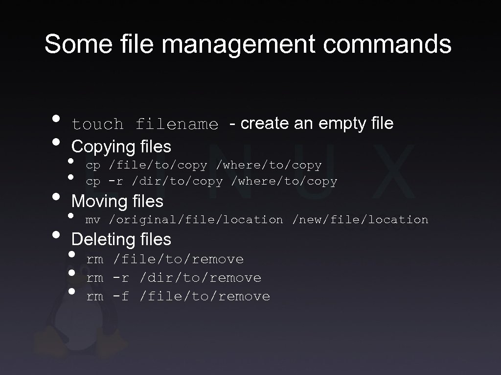 Some file management commands • • touch filename - create an empty file Copying