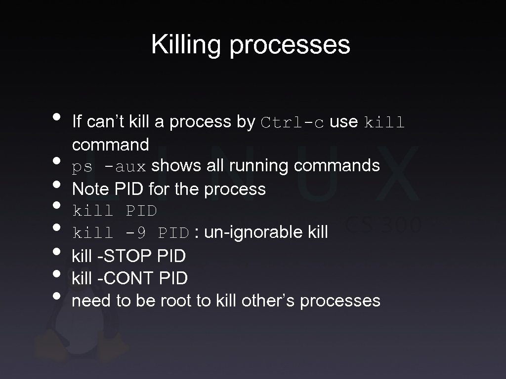 Killing processes • • If can’t kill a process by Ctrl-c use kill command