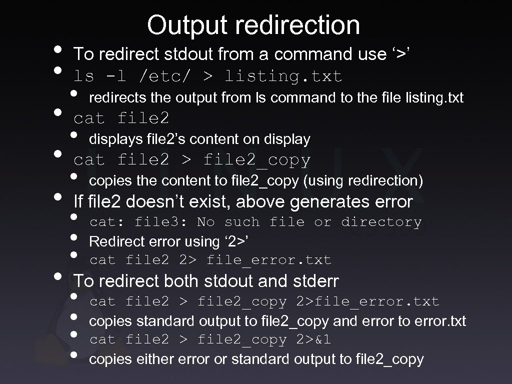 Output redirection • To redirect stdout from a command use ‘>’ • ls -l