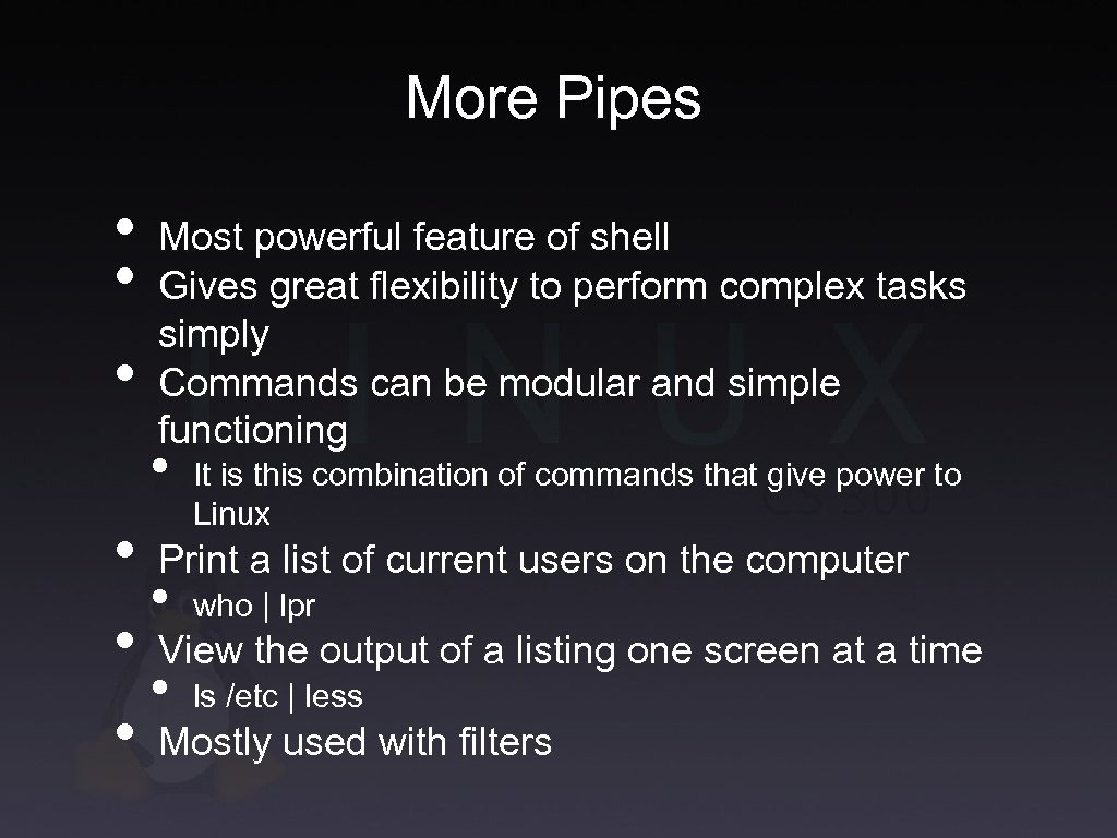 More Pipes • • • Most powerful feature of shell Gives great flexibility to