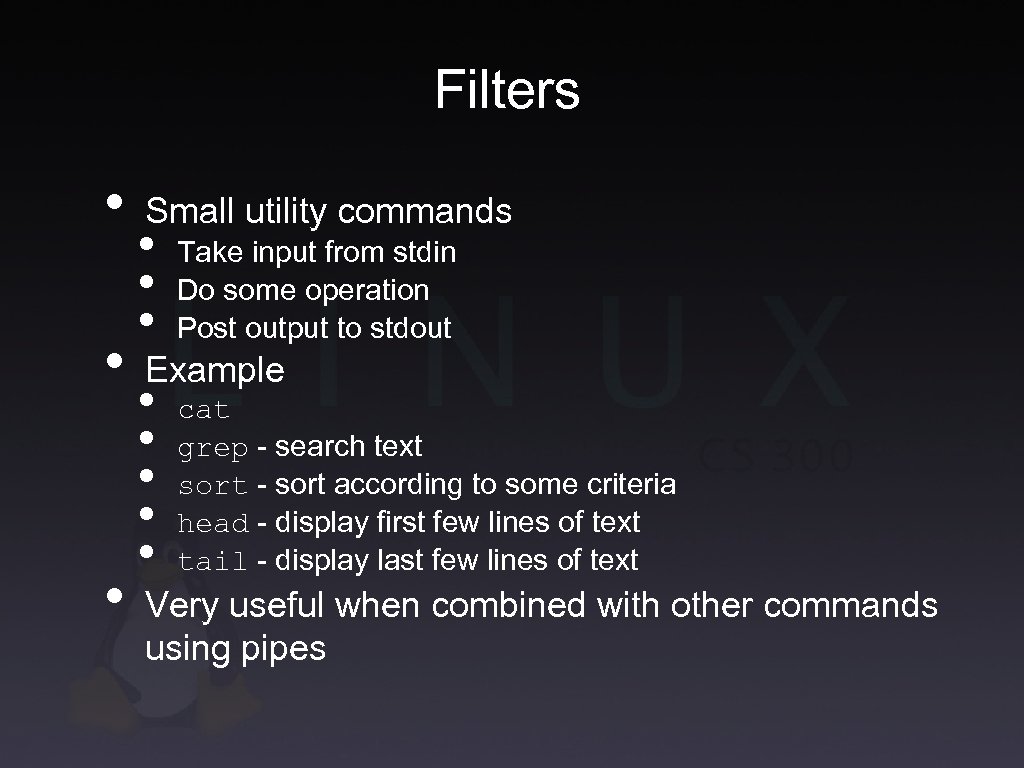 Filters • • • Small utility commands • • • Take input from stdin