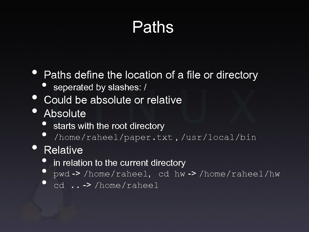 Paths • Paths define the location of a file or directory • seperated by