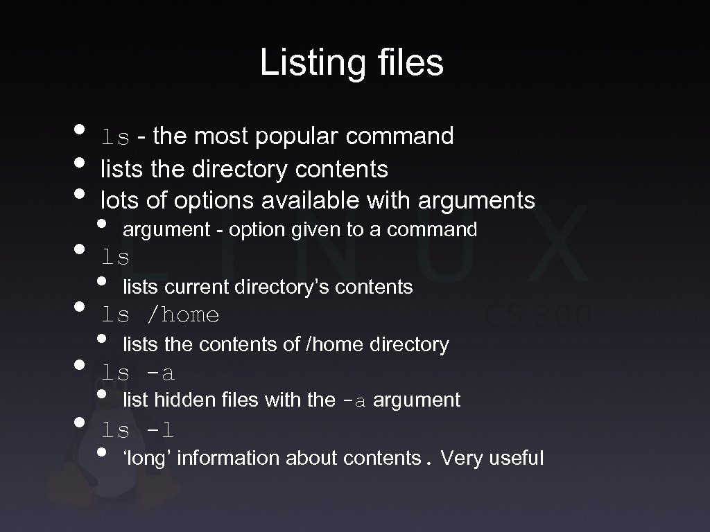 Listing files • ls - the most popular command • lists the directory contents