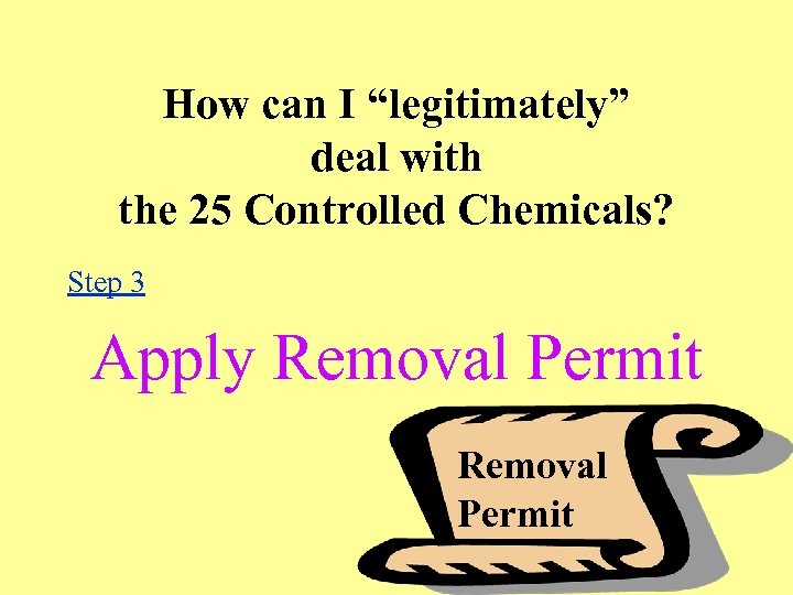 How can I “legitimately” deal with the 25 Controlled Chemicals? Step 3 Apply Removal