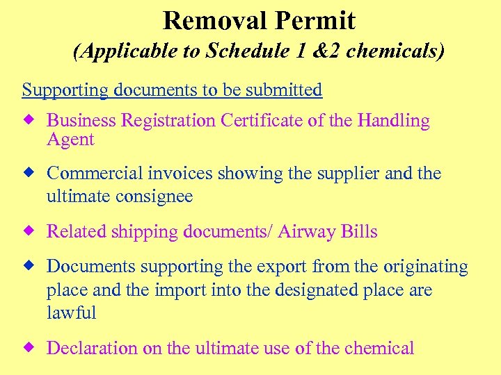 Removal Permit (Applicable to Schedule 1 &2 chemicals) Supporting documents to be submitted ®
