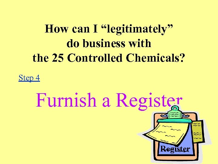 How can I “legitimately” do business with the 25 Controlled Chemicals? Step 4 Furnish