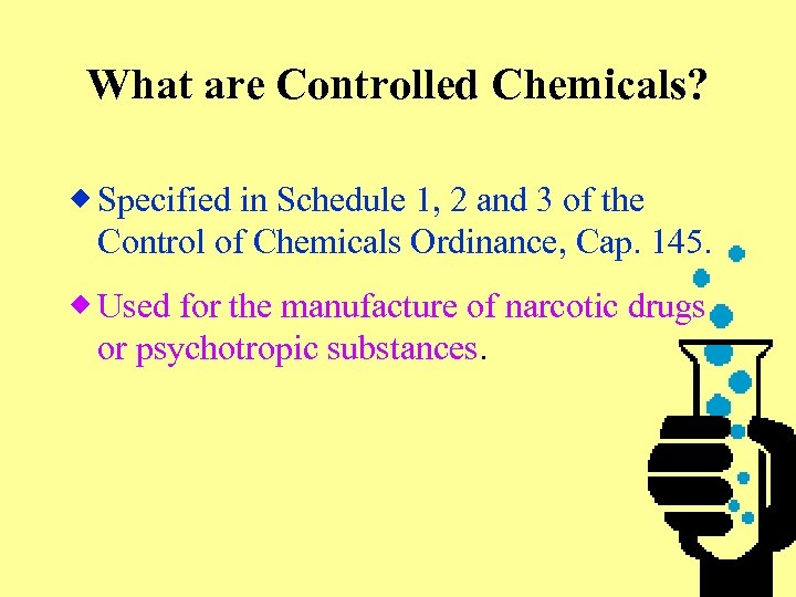 What are Controlled Chemicals? ® Specified in Schedule 1, 2 and 3 of the