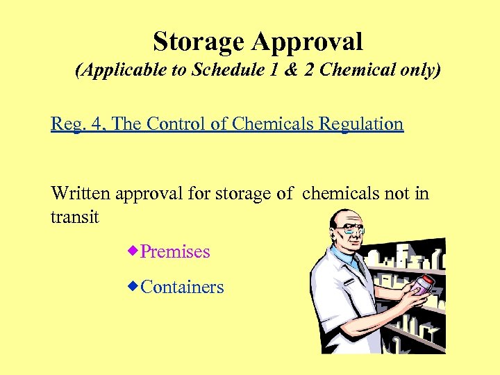 Storage Approval (Applicable to Schedule 1 & 2 Chemical only) Reg. 4, The Control