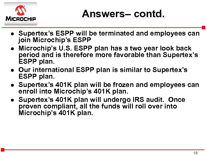 Answers– contd. l l l Supertex’s ESPP will be terminated and employees can join