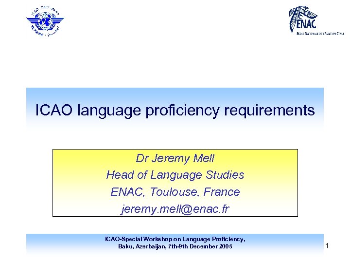 ICAO language proficiency requirements Dr Jeremy Mell Head of Language Studies ENAC, Toulouse, France