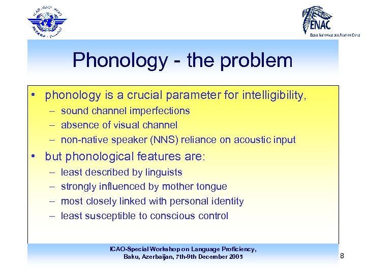 Phonology - the problem • phonology is a crucial parameter for intelligibility, – sound