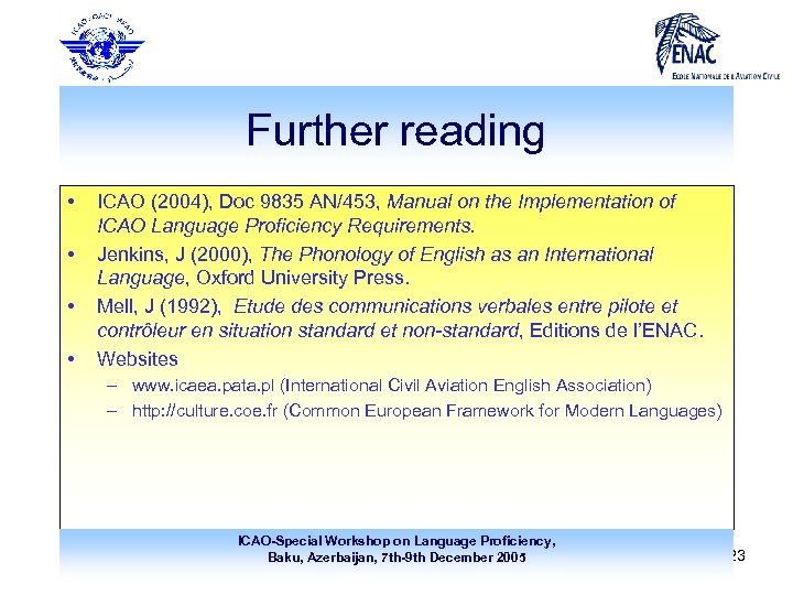 Further reading • • ICAO (2004), Doc 9835 AN/453, Manual on the Implementation of