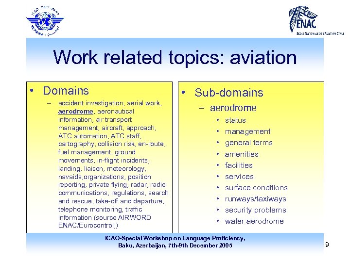 Work related topics: aviation • Domains – accident investigation, aerial work, aerodrome, aeronautical information,