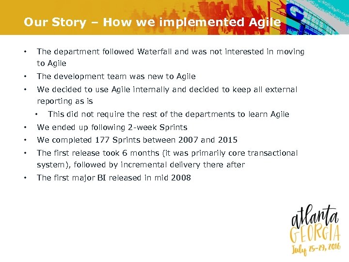 Our Story – How we implemented Agile • The department followed Waterfall and was