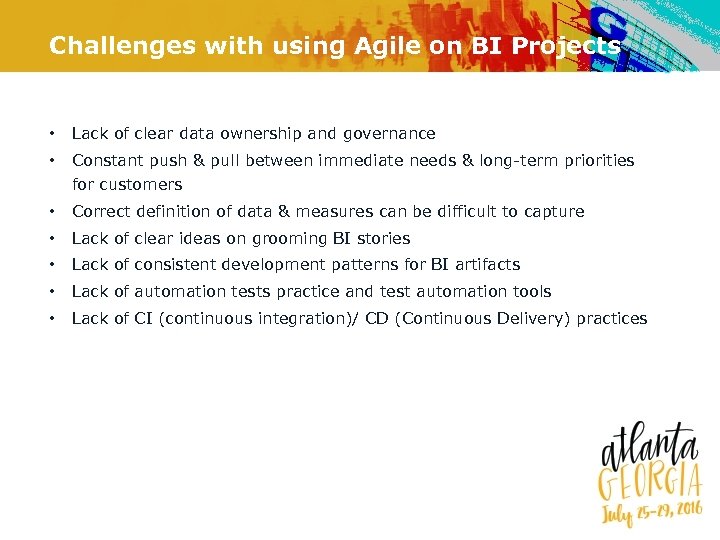 Challenges with using Agile on BI Projects • Lack of clear data ownership and