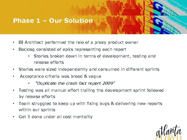 Phase 1 – Our Solution • BI Architect performed the role of a proxy