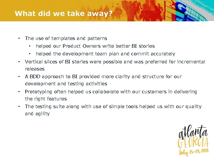 What did we take away? • The use of templates and patterns • helped