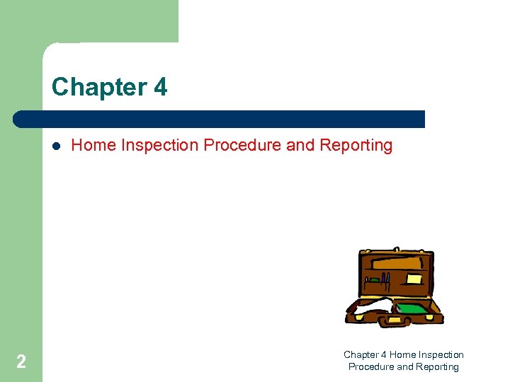 Chapter 4 l 2 Home Inspection Procedure and Reporting Chapter 4 Home Inspection Procedure