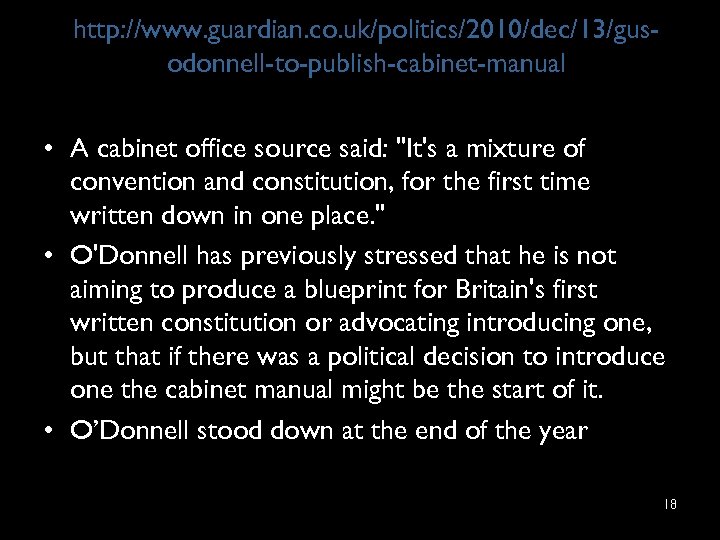 http: //www. guardian. co. uk/politics/2010/dec/13/gusodonnell-to-publish-cabinet-manual • A cabinet office source said: "It's a mixture