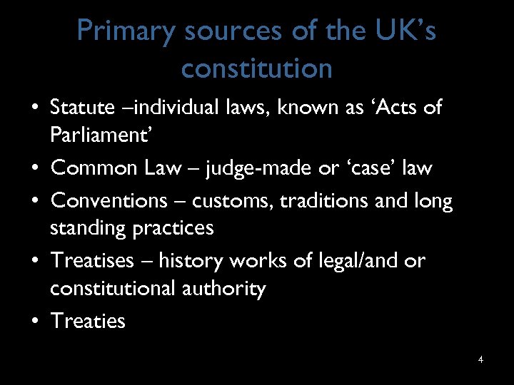 Primary sources of the UK’s constitution • Statute –individual laws, known as ‘Acts of