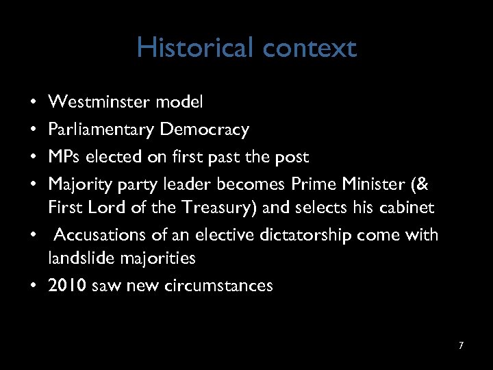 Historical context • • Westminster model Parliamentary Democracy MPs elected on first past the