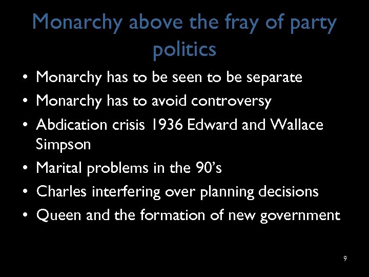 Monarchy above the fray of party politics • Monarchy has to be seen to